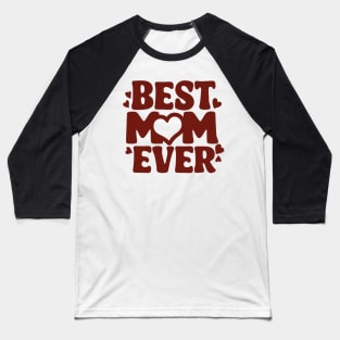 Best Mom Ever Mother's Day Gift Baseball T-Shirt